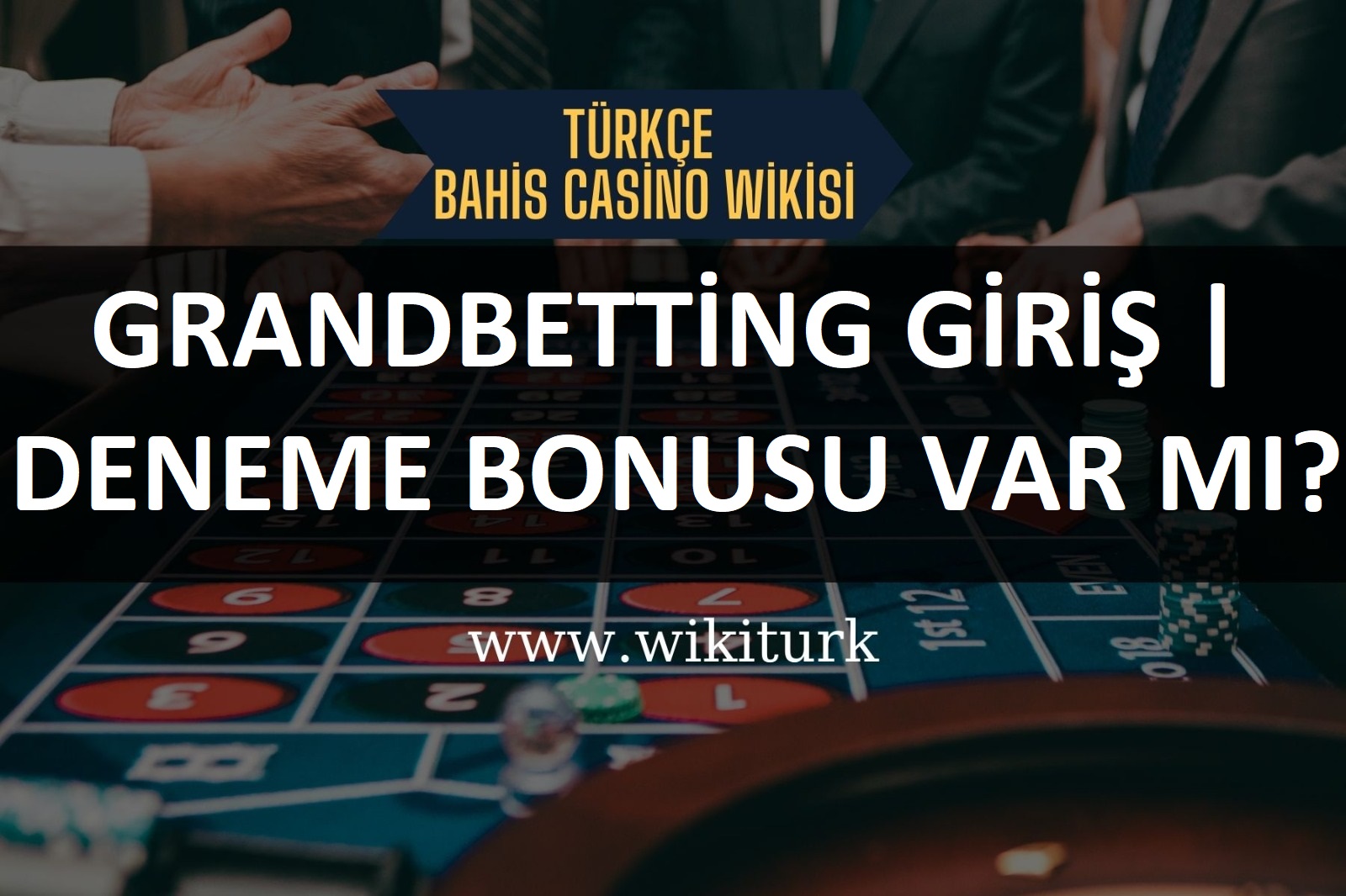 Grandbetting Giriş | Deneme Bonusu Var mı?